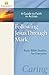 Following Jesus Through Mark: A Guide to Faith in Action (Stonecroft Bible Studies)