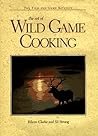 The Art of Wild Game Cooking (Fish and Game Kitchen)