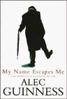 My Name Escapes Me by Alec Guinness