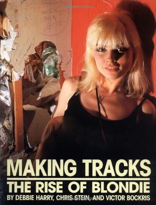Making Tracks: The Rise of Blondie (Paperback)
