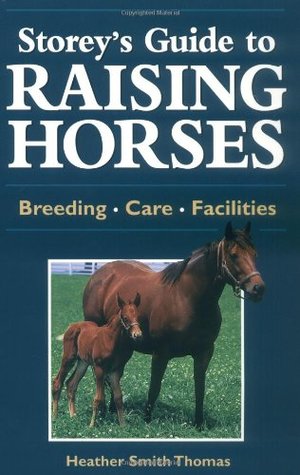 Storey's Guide to Raising Horses: Breeding, Care, Facilities (Paperback)