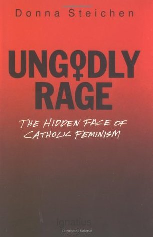 Ungodly Rage: The Hidden Face of Catholic Feminism (Paperback)