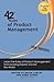 42 Rules of Product Management: Learn the Rules of Product Management from Leading Experts around the World