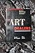 The Art Dealers: The Powers Behind the Scene Tell How the Art World Works