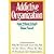 The Addictive Organization: Why We Overwork, Cover Up, Pick Up the Pieces, Please the Boss, and Perpetuate Sick Organizations