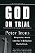God on Trial by Peter Irons God on Trial by Peter Irons