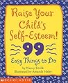 Raise Your Child's Self-Esteem!: 99 Easy Things to Do