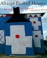 African Painted Houses: Basotho Dwellings of Southern Africa