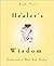 The Healer's Wisdom: Fundamentals of Whole Body Healing