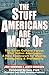 The Stuff Americans Are Made of: The Seven Cultural Forces That Define Americans-A New Framework for Quality, Productivity and Profitability