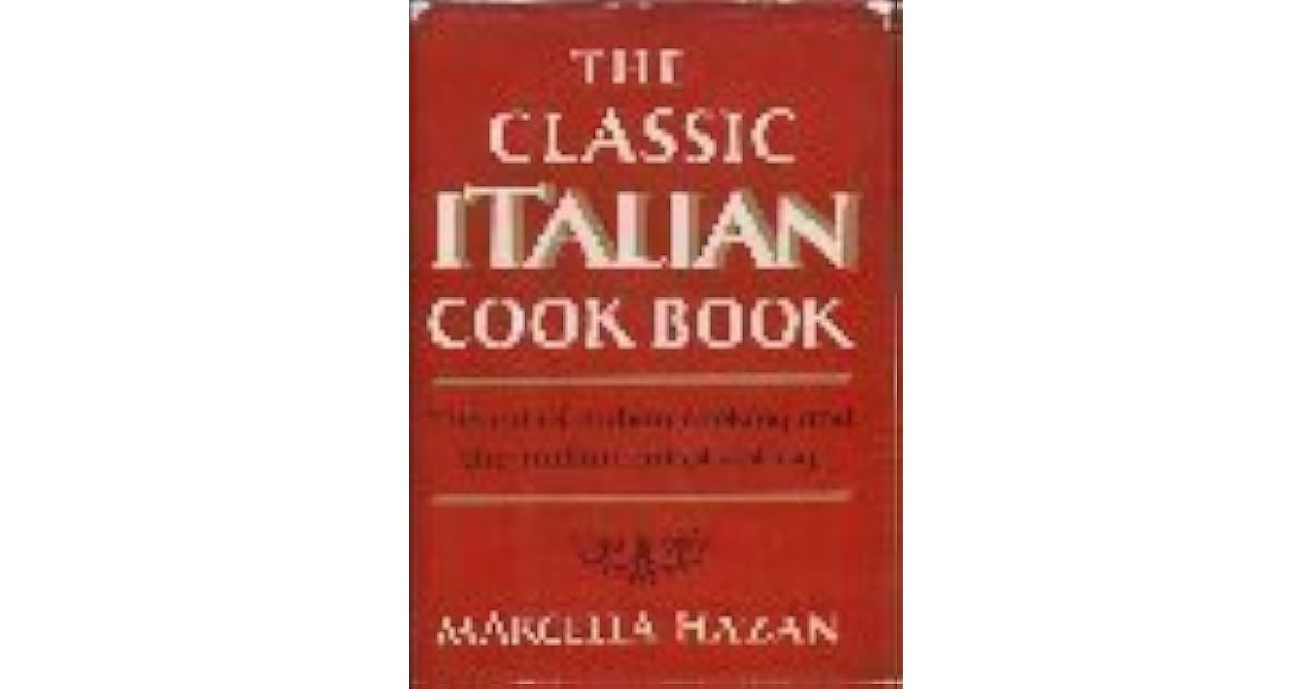 The Classic Italian Cook Book The Art of Italian Cooking and the