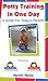 Potty Training in One Day: A Guide for Today's Parents