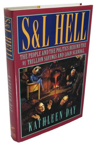 S & L Hell: The People and the Politics Behind the $1 Trillion Savings and Loan Scandal (Hardcover)