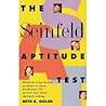 The Seinfeld Aptitude Test: Hundreds of Spectacular Questions on Minute Details from Tv's Greatest Show About Absolutely Nothing