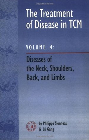 The Treatment of Disease in TCM: Vol 4: Diseases of the Neck, Shoulders, Back, and Limbs (Paperback)