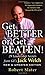 Get Better Or Get Beaten by Robert Slater