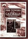 Fire Towers of the Catskills by Martin Podskoch