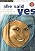 She Said Yes: The Unlikely ...