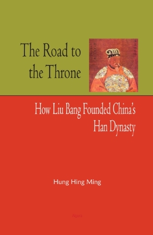 The Road to the Throne: How Liu Bang Founded China's Han Dynasty (Hardcover)