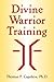 Divine Warrior Training: Manifesting the Divine in our World