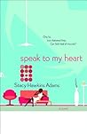 Speak to My Heart (Spirit and Soul #1) Speak to My Heart (Spirit and Soul #1)