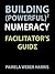 Building Powerful Numeracy: Facilitator's Guide