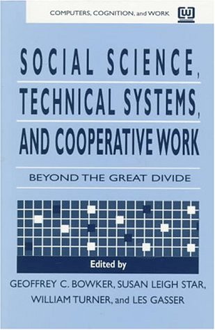 Social Science, Technical Systems, and Cooperative Work (Computers, Cognition and Work Series)