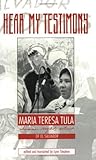 Hear My Testimony: Maria Teresa Tula Human Rights Activist of El Salvador Hear My Testimony: Maria Teresa Tula Human Rights Activist of El Salvador