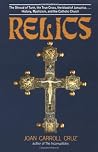 Relics: The Shroud of Turin, the True Cross, the Blood of Januarius...History, Mysticism, and the Catholic Church