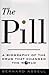 The Pill by Bernard Asbell