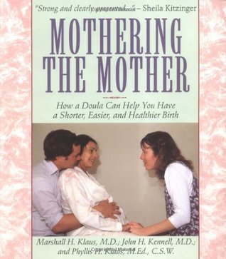 Mothering The Mother: How A Doula Can Help You Have A Shorter, Easier, And Healthier Birth (Paperback)