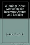 Winning: Direct Marketing for Insurance Agents and Brokers Winning: Direct Marketing for Insurance Agents and Brokers