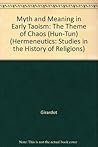 Myth and Meaning in Early Taoism: The Theme of Chaos