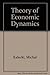 Theory of Economic Dynamics: An Essay on Cyclical and Long-Run Changes in Capitalist Economy