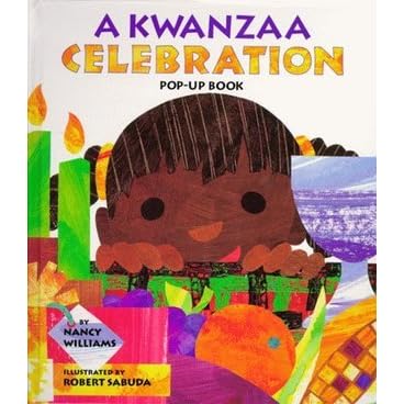 A Kwanzaa Celebration Pop Up Book Celebrating The Holiday With New Traditions And Feasts By Nancy Williams A Kwanzaa Celebration Pop Up Book Celebrating The Holiday With New Traditions And Feasts By Nancy Williams