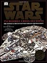 Star Wars: Incredible Cross-Sections - The Ultimate Guide to Star Wars Vehicles and Spacecraft