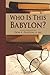 Who Is This Babylon?