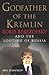 Godfather of the Kremlin: the Life and Times of Boris Berezovsky