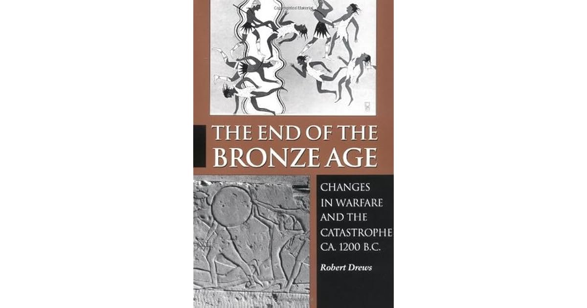 The End of the Bronze Age Changes in Warfare and the Catastrophe ca