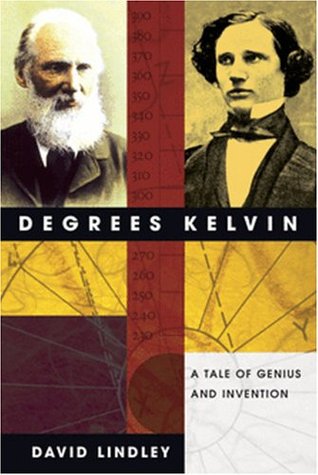 Degrees Kelvin: A Tale of Genius, Invention, and Tragedy (Hardcover)