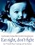 Eat Right, Don't Fight by Gina Ralston