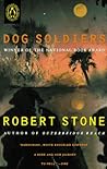 Dog Soldiers by Robert Stone Dog Soldiers by Robert Stone