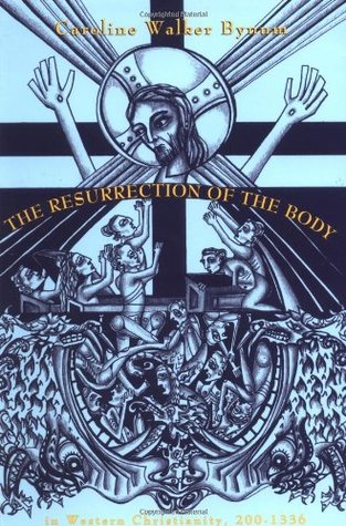The Resurrection of the Body in Western Christianity, 200-1336 (Lectures on the History of Religions, No. 15)