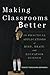 Making Classrooms Better: 50 Practical Applications of Mind, Brain, and Education Science