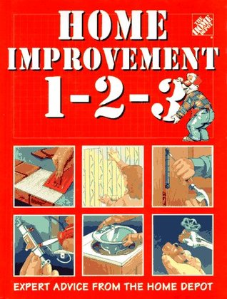 Home Improvement 1-2-3: Expert Advice from the Home Depot (Hardcover)