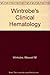 Wintrobe's Clinical Hematology