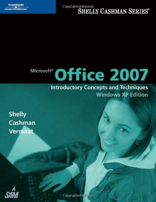 Microsoft Office 2007: Introductory Concepts and Techniques, Windows XP Edition (Paperback)