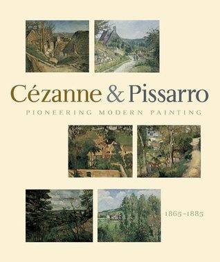 Pioneering Modern Painting: Cézanne and Pissarro 1865-1885 (Hardcover)