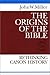 The Origins of the Bible by John W. Miller