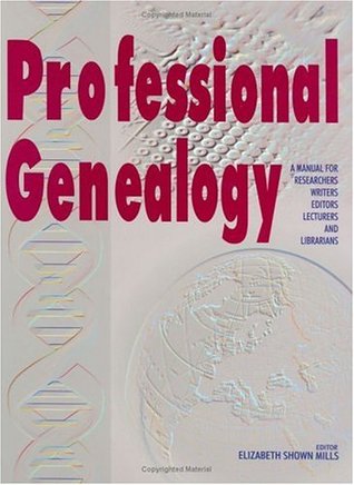 Professional Genealogy: A Manual for Researchers, Writers, Editors, Lecturers, and Librarians (Hardcover)